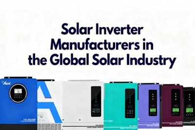 Solar Inverter Manufacturers in the Global Solar Industry